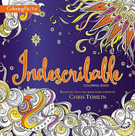 Indescribable Adult Coloring Book: Based on the #1 Hit Song as Recorded by Chris Tomlin (Coloring Faith)