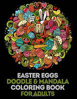 Easter Egg Doodle & Mandala Coloring Book For Adults: 35 High Quality Easter Egg Designs for Adults + 5 Extra Pages (Animal Mandala. Christmas.