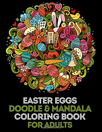 Easter Egg Doodle & Mandala Coloring Book For Adults: 35 High Quality Easter Egg Designs for Adults + 5 Extra Pages (Animal Mandala. Christmas.