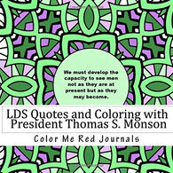 LDS Quotes and Coloring With President Thomas S. Monson: Quotes from Former Prophet  of The Church of Jesus Christ  of Latter Day Saints