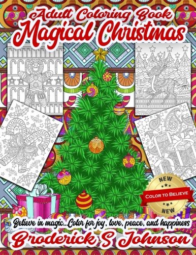 Magical Christmas Adult Coloring Book: Believe in Magic...Color For Joy. Love. Peace. and Happiness (Color To Believe) (Volume 1)