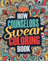 How Counselors Swear Coloring Book: A Funny. Irreverent. Clean Swear Word Counselor Coloring Book Gift Idea (Counselor Coloring Books) (Volume 1)