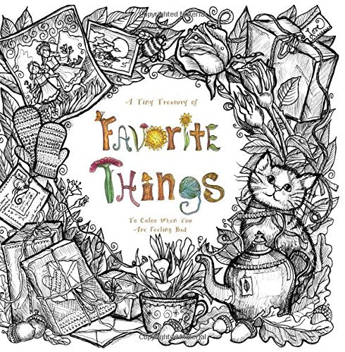 A Tiny Treasury of Favorite Things: To Color When You Are Feeling Bad (Purse Sized Coloring Books - Therapeutic. Comforting & Inspirational for