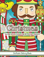 Christmas Large Print Coloring Book For Adults: Simple and Easy Large Print Adult Coloring Book of Christmas Scenes and Designs: Santa. Presents. ..