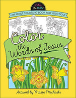 Color the Words of Jesus: An Adult Coloring Book for Your Soul (Color the Bible®)