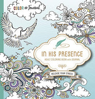 In His Presence Adult Coloring Book With Journal: Color and Journal as You Spend Time With God