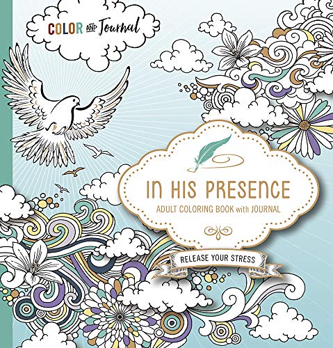 In His Presence Adult Coloring Book With Journal: Color and Journal as You Spend Time With God