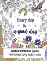 Coloring Inspirational Quotes: The Uplifting Coloring Book For Adults (Beautiful Adult Coloring Books) (Volume 1) by Lilt Kids Coloring Books (2016-