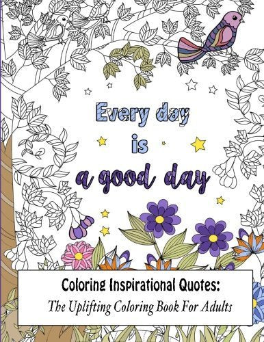 Coloring Inspirational Quotes: The Uplifting Coloring Book For Adults (Beautiful Adult Coloring Books) (Volume 1) by Lilt Kids Coloring Books (2016-