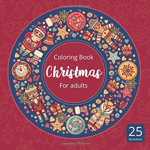 Christmas Coloring Book for Adults: An Adult Coloring Book with Fun and Relaxing Coloring Pages. 25 Illustrations (8.5 x 8.5 Inch)