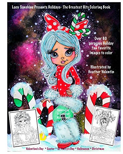 Lacy Sunshine Presents Holidays - The Greatest Hits Coloring Book: Christmas. Halloween. Easter. Valentines Day. St. Pattys' Day Magical Coloring Bo