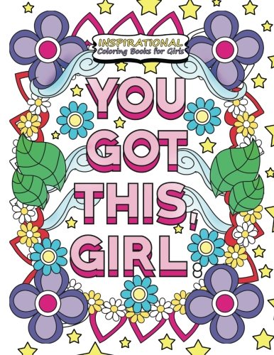 Inspirational Coloring Books for Girls: You Got This Girl: A Notebook Doodle Typography Styled Motivational Activity Book for Girls and Women ... (G