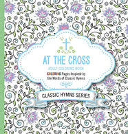 At the Cross Adult Coloring Book: Coloring Pages Inspired by the Words of Classic Hymns