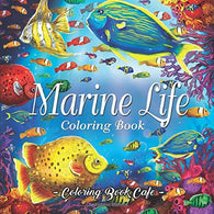 Marine Life Coloring Book: An Adult Coloring Book Featuring Tropical Fish. Beautiful Coral Reefs and Stunning Ocean Life and Landscapes