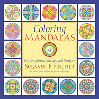 Coloring Mandalas 4: For Confidence. Energy. and Purpose (An Adult Coloring Book)